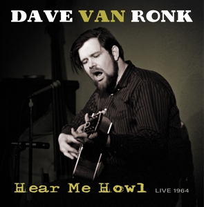 Dave Van Ronk – Hear Me Howl - Live 1964