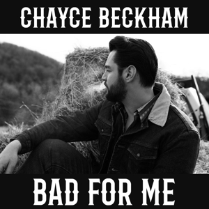 Beckham, Chayce – Bad For Me