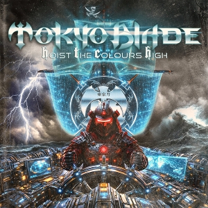 Tokyo Blade – Hoist the Colours High