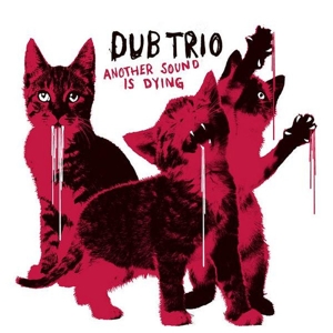Dub Trio – Another Sound of Dying