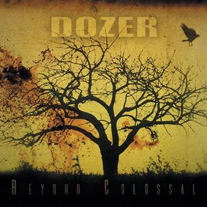 Dozer – Beyond Colossal