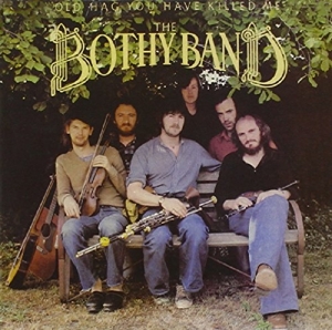 Bothy Band – Old Hag You Have Killed Me