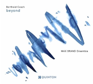 Cvach, Berthold & Max Brand Ensemble – Beyond
