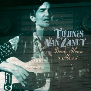 Van Zandt, Townes – Down Home and Abroad