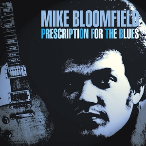Bloomfield, Mike – Prescription For the Blue