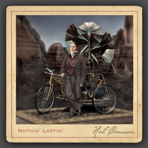Cannon, Hal – Nothin' Lastin'