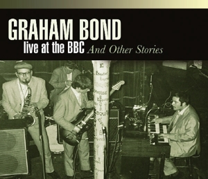 Bond, Graham – Live At Bbc & Other Stories