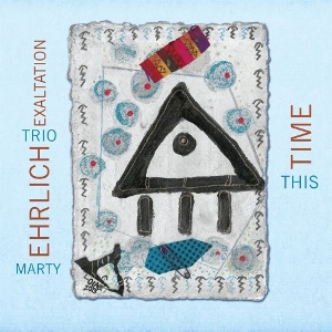 -, Marty Ehrlich - Trio Exaltation – This Time