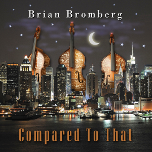 Bromberg, Brian – Compared To That