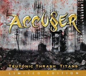 Accuser – Teutonic Thrash Titans