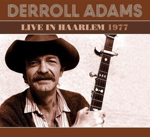 Adams, Derroll – Live In Haarlem 1977
