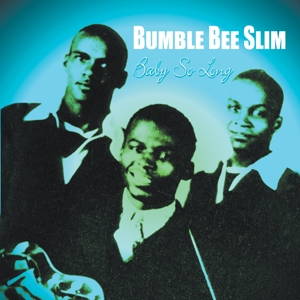 Bumble Bee Slim – Baby So Long