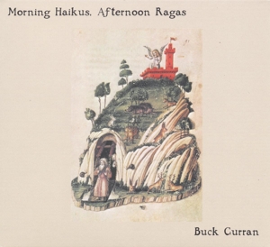 Curran, Buck – Morning Haikus, Afternoon Ragas
