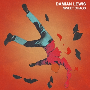 Damian Lewis – Sweet Chaos