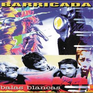 Barricada – Balas Blancas