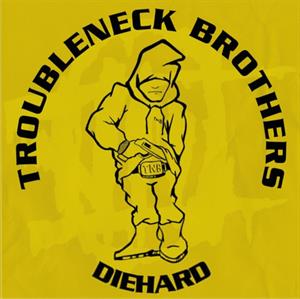 Troubleneck Brothers – Diehard Rare & Unreleased (1990-1993)