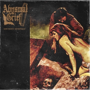Abysmal Grief – Narcissistic Necrophiles