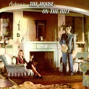 Audience – House On the Hill