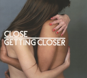 Close – Getting Closer