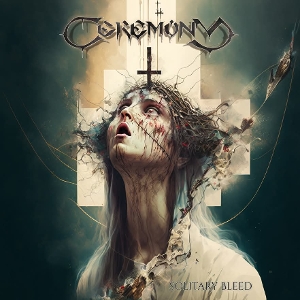 Ceremony – Solitary Bleed