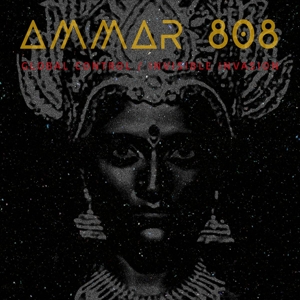 Ammar 808 – Global Control / Invisible Invasion