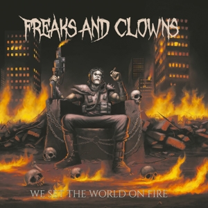 Freaks and Clowns – We Set the World On Fire