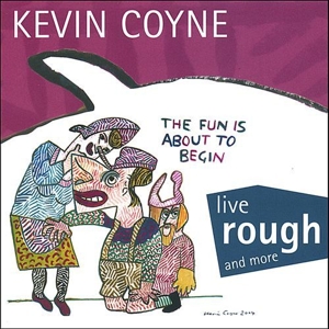 Coyne, Kevin – Live Rough and More