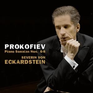 Von Eckardstein, Severin – Prokofiev, Piano Sonatas Nos. 6-8