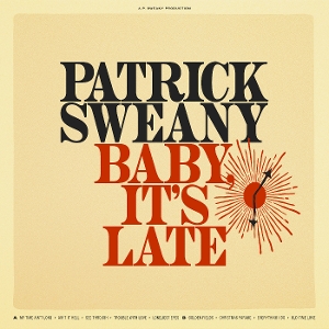 Sweany, Patrick – Baby, It's Late