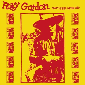 Gordon, Roxy – Crazy Horse Never Died