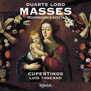 Cupertinos & Luis Toscano – Duarte Lobo: Masses, Responsories & Motets