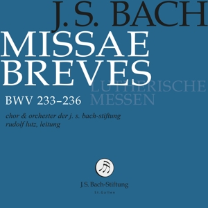 Choir & Orchestra of the J.S. Bach Foundation & Rudolf Lutz – Bach: Missa Breves - Lutheran Masses Bwv 233-236