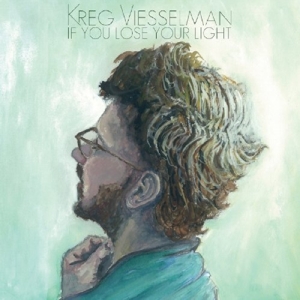 Viesselman, Kreg – If I Lose Your Light