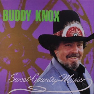 Knox, Buddy – Sweet Country Music