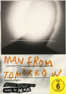 Mills, Jeff – Man From Tomorrow