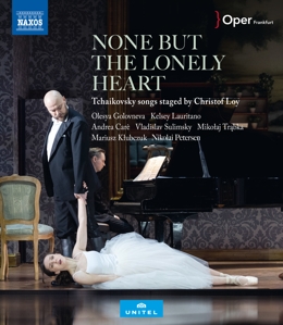 Care, Andrea & Olesya Golovneva – None But the Lonely Heart - Tchaikovsky Songs Staged By Christof Loy