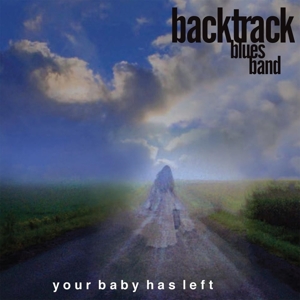 Backtrack Blues Band – Your Baby Has Left