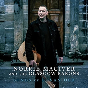 Maciver, Norrie & the Glasgow Barons – Songs of Govan Old