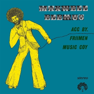 Elemuo, Maxwell – Maxwell Elemuo Acc. By Friimen Music Coy