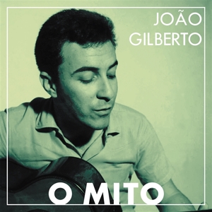 Gilberto, Joao – O Mito