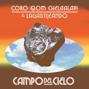 Coro Qom Chelaalapi & Lagartijeando – Campo Del Cielo
