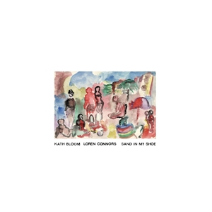 Bloom, Kath & Loren Connors – Sand In My Shoe