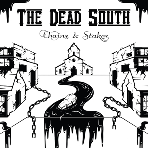 Dead South – Chains & Stakes