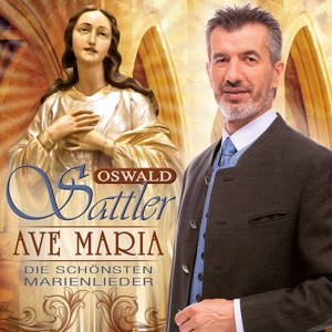 Sattler, Oswald – Ave Maria - Die Schonsten Marienlieder