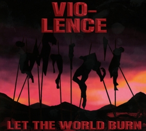 Vio-Lence – Let the World Burn
