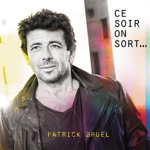 Bruel, Patrick – Ce Soir On Sort...