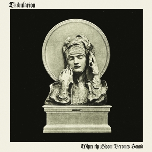 Tribulation – Where the Gloom Becomes Sound