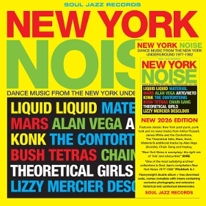 Soul Jazz Records Presents – New York Noise Dance Music From the New York Underground 1978-82