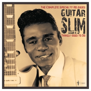 Guitar Slim – Things That I Used To Do: the Complete Speciality Releases 1953-56