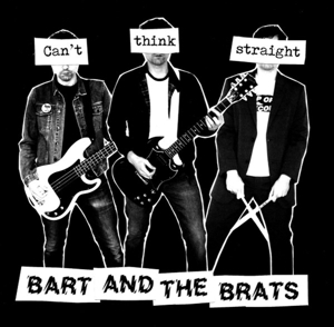 Bart and the Brats – 7-Can't Think Straight